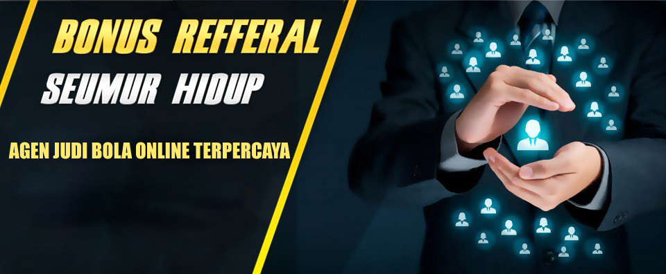 Informasi Lengkap Mengenai Bonus Referral Dari Agen Judi Bola Online Terpercaya